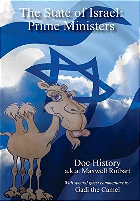The State Of Israel: Prime Ministers: With Special Guest Commentary By Gadi The Camel-..