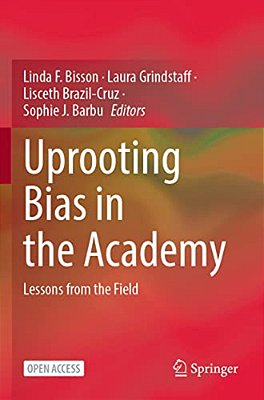Uprooting Bias In The Academy: Lessons From The Field-..