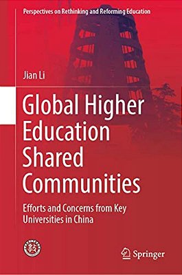 Global Higher Education Shared Communities: Efforts And Concerns From Key Universities In China-..