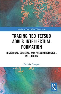 Tracing Ted Tetsuo Aoki's Intellectual Formation: Historical, Societal, And Phenomenological Influences-..