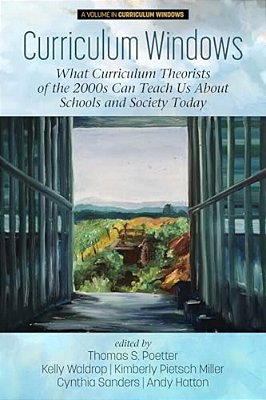 Curriculum Windows: What Curriculum Theorists Of The 2000S Can Teach US About Schools And Society Today-..