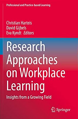 Research Approaches On Workplace Learning: Insights From A Growing Field-..