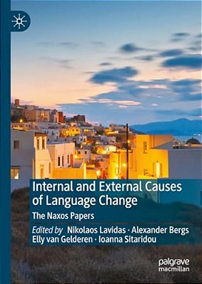 Internal And External Causes Of Language Change: The Naxos Papers-..
