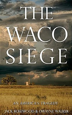 The Waco Siege: An American Tragedy-..