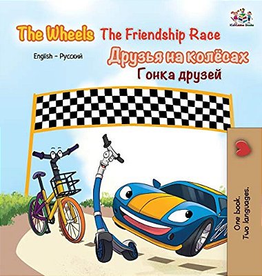 The Wheels The Friendship Race: English Russian Bilingual Book-..