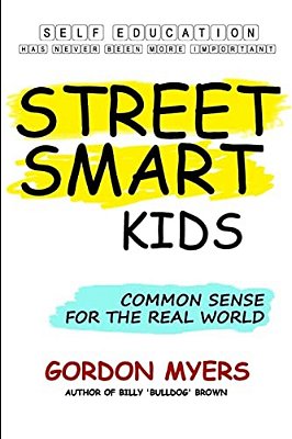 Street Smart Kids: Common Sense For The Real World-..