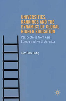 Universities, Rankings And The Dynamics Of Global Higher Education: Perspectives From Asia, Europe And North America-..