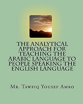 The Analytical Approach For Teaching The Arabic Language To People Speaking The English Language-..