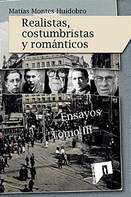 Realistas, Costumbristas Y Romanticos: Ensayos. Tomo III-..