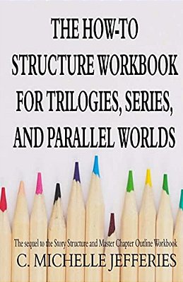 The How To Structure Workbook For Trilogies, Series, And Parallel Worlds-..