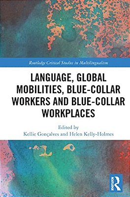 Language, Global Mobilities, Blue-Collar Workers And Blue-Collar Workplaces-..