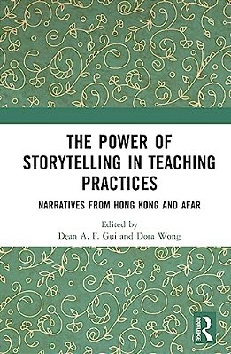 The Power Of Storytelling In Teaching Practices: Narratives From Hong Kong And Afar-..