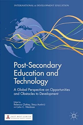 Post-Secondary Education And Technology: A Global Perspective On Opportunities And Obstacles To Development-..