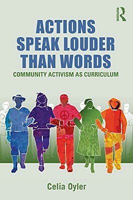 Actions Speak Louder Than Words: Community Activism As Curriculum-..