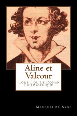 Aline Et Valcour, Tome 1 Ou Le Roman Philosophique (French Edition)-..