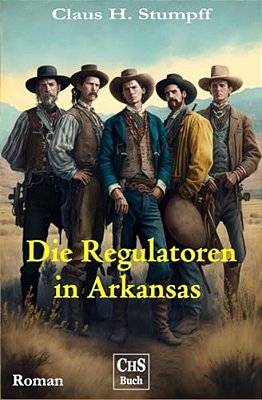 Die Regulatoren In Arkansas: Aus Der Geschichte Des US-Bundesstaates Arkansas-..