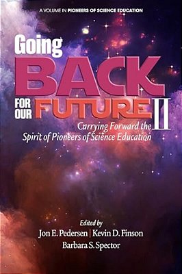 Going Back To Our Future II: Carrying Forward The Spirit Of Pioneers Of Science Education-..