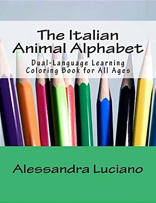 The Italian Animal Alphabet: Dual-Language Learning Coloring Book-..