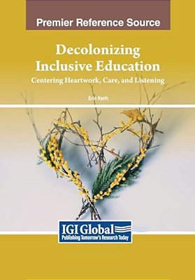 Decolonizing Inclusive Education: Centering Heartwork, Care, And Listening-..