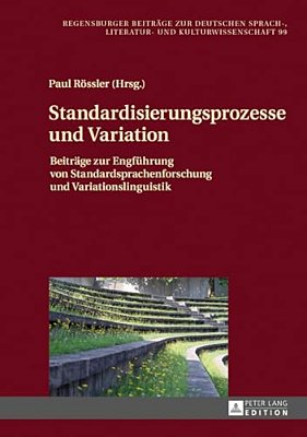Standardisierungsprozesse Und Variation: Beitraege Zur Engfuehrung Von Standardsprachenforschung Und Variationslinguistik-..