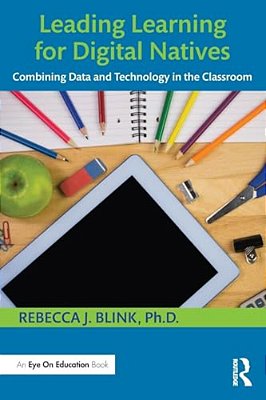 Leading Learning For Digital Natives: Combining Data And Technology In The Classroom-..