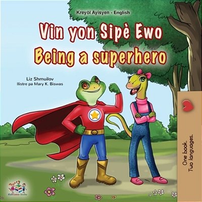 Being A Superhero (Haitian Creole English Bilingual Children's Book)-..