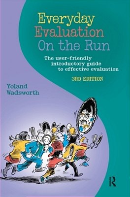 Everyday Evaluation On The Run: The User-Friendly Introductory Guide To Effective Evaluation-..