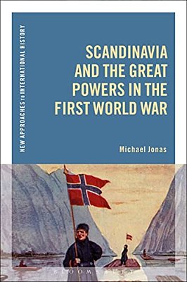 Scandinavia And The Great Powers In The First World War-..