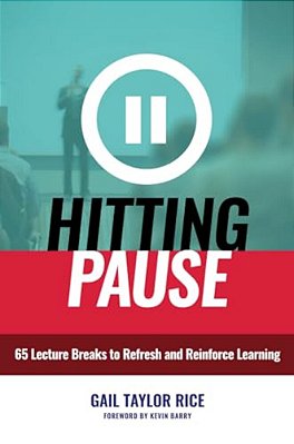 Hitting Pause: 65 Lecture Breaks To Refresh And Reinforce Learning-..