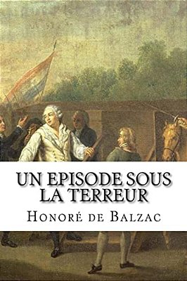 Un Episode Sous La Terreur: Honore De Balzac Un Episode Sous La Terreur-..