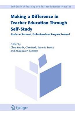 Making A Difference In Teacher Education Through Self-Study: Studies Of Personal, Professional And Program Renewal-..