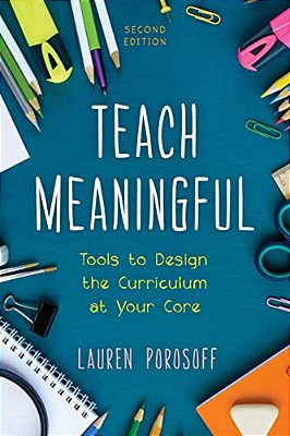 Teach Meaningful: Tools To Design The Curriculum At Your Core-..