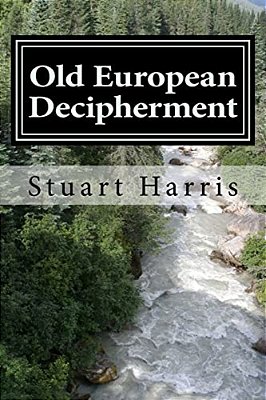 Old European Decipherment: Cracking The Code Of Old European By Analyzing Bilingual Owner's Marks-..