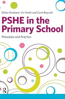 Pshe In The Primary School: Principles And Practice-..