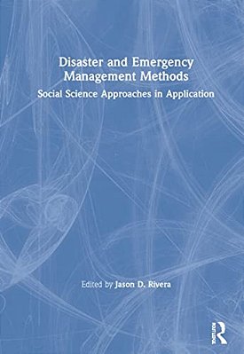 Disaster And Emergency Management Methods: Social Science Approaches In Application-..