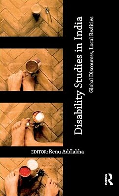 Disability Studies In India: Global Discourses, Local Realities-..