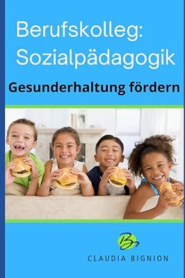 Berufskolleg: Sozialpädagogik, Gesundheit Fördern-..
