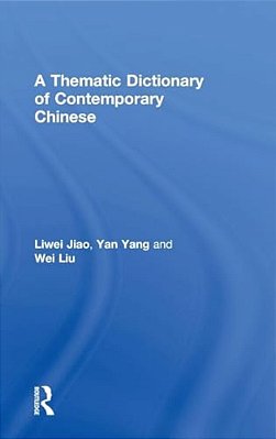 A Thematic Dictionary Of Contemporary Chinese-..
