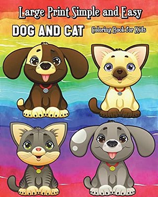 Large Print Simple And Easy Dog And Cat Coloring Book For Kids: Simple And Cute Pet Drawings (Perfect For Beginners And Animal Lovers)-..