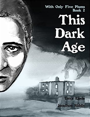 With Only Five Plums: This Dark Age (Book 2)-..