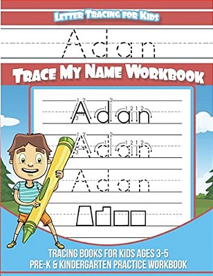 Adan Letter Tracing For Kids Trace My Name Workbook: Tracing Books For Kids Ages 3 - 5 Pre-k & Kindergarten Practice Workbook-..