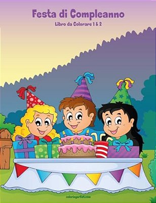 Festa Di Compleanno Libro Da Colorare 1 & 2-..