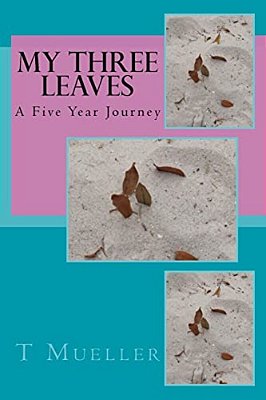 My Three Leaves: A Five Year Journey-..