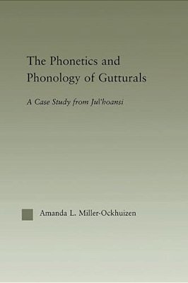 The Phonetics And Phonology Of Gutturals: A Case Study From Ju'Hoansi-..