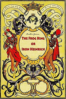 The Frog King Or Iron Heinrich-..