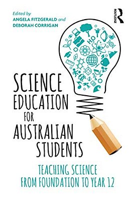 Science Education For Australian Students: Teaching Science From Foundation To Year 12-..