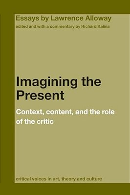 Imagining The Present: Context, Content, And The Role Of The Critic-..