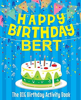 Happy Birthday Bert - The Big Birthday Activity Book: (Personalized Children's Activity Book)-..