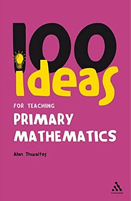 100 Ideas For Teaching Primary Mathematics-..