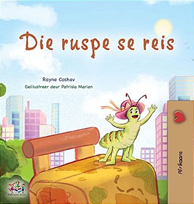 The Traveling Caterpillar (Afrikaans Children's Book)-..